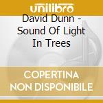 David Dunn - Sound Of Light In Trees cd