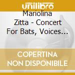 Mariolina Zitta - Concert For Bats, Voices And Natural Sounds cd