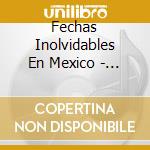 Fechas Inolvidables En Mexico - Fechas Inolvidables En Mexico cd