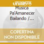 Musica Pa'Amanecer Bailando / Various cd