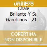 Chale Brillante Y Su Gambinos - 21 Se Lo Mueve cd