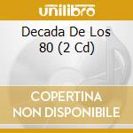 Decada De Los 80  (2 Cd) cd musicale di Terminal Video