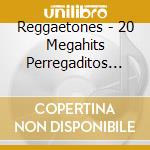 Reggaetones - 20 Megahits Perregaditos Del Reggaeton 1 cd