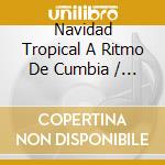 Navidad Tropical A Ritmo De Cumbia / Various (3 Cd) cd