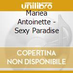Mariea Antoinette - Sexy Paradise cd