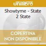 Showtyme - State 2 State cd