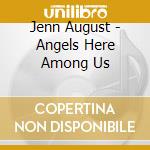 Jenn August - Angels Here Among Us cd