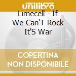 Limecell - If We Can'T Rock It'S War cd