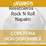 Resistoleros - Rock N Roll Napalm cd
