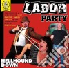 Labor Party - Hellhound Down cd