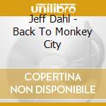 Jeff Dahl - Back To Monkey City cd