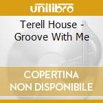 Terell House - Groove With Me cd