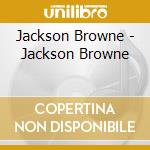 Jackson Browne - Jackson Browne cd musicale