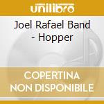 Joel Rafael Band - Hopper cd musicale di Joel rafael band