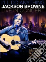 (Music Dvd) Jackson Browne - I'll Do Anything - Live In Concert cd