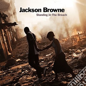 Jackson Browne - Standing In The Breach cd musicale di Jackson Browne