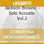 Jackson Browne - Solo Acoustic Vol.2