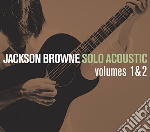 Jackson Browne - Solo Acoustic 1 And 2 (2 Cd) cd musicale di Jackson Browne