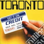 Toronto - Get It On Credit cd