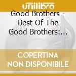 Good Brothers - Best Of The Good Brothers: Live cd musicale di Good Brothers