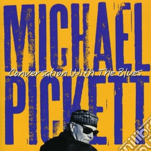 Michael Pickett - Conversation With The Blues cd musicale di Michael Pickett