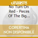 No Turn On Red - Pieces Of The Big Picture cd