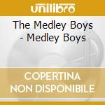 The Medley Boys - Medley Boys cd musicale di The Medley Boys