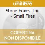 Stone Foxes The - Small Fires cd