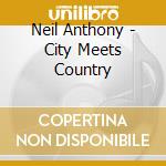 Neil Anthony - City Meets Country cd