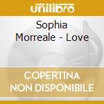 Sophia Morreale - Love cd musicale di Sophia Morreale