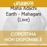 Maha Adachi Earth - Mahagani (Live) cd