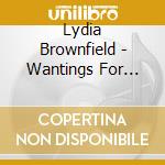 Lydia Brownfield - Wantings For Sinners cd musicale di Lydia Brownfield