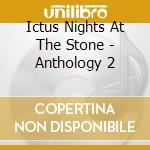 Ictus Nights At The Stone - Anthology 2