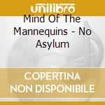 Mind Of The Mannequins - No Asylum cd