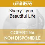 Sherry Lynn - Beautiful Life cd