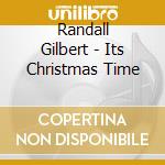 Randall Gilbert - Its Christmas Time cd