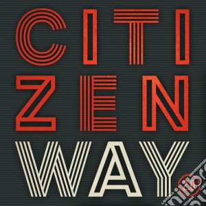 Citizen Way - 2.0 cd musicale di Citizen Way