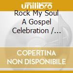 Rock My Soul A Gospel Celebration / Various cd