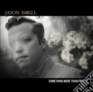 Jason Isbell - Something More Than Free cd musicale di Jason Isbell
