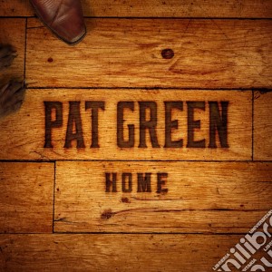Pat Green - Home cd musicale di Pat Green