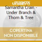 Samantha Crain - Under Branch & Thorn & Tree cd