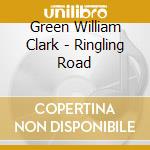 Green William Clark - Ringling Road cd musicale di Green William Clark
