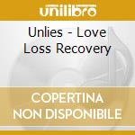 Unlies - Love Loss Recovery