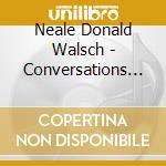 Neale Donald Walsch - Conversations With God - An Invitation cd musicale di Neale Donald Walsch