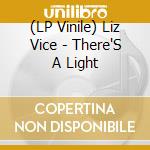 (LP Vinile) Liz Vice - There'S A Light vinile