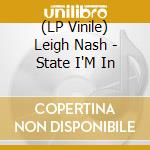 (LP Vinile) Leigh Nash - State I'M In lp vinile di Leigh Nash