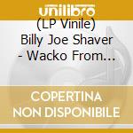 (LP Vinile) Billy Joe Shaver - Wacko From Waco / When Fallen Angels Fall (7') vinile