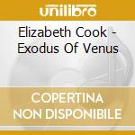 Elizabeth Cook - Exodus Of Venus cd musicale di Elizabeth Cook