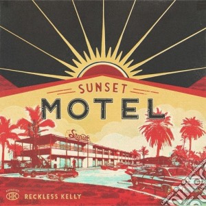 Reckless Kelly - Sunset Motel cd musicale di Reckless Kelly
