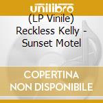 (LP Vinile) Reckless Kelly - Sunset Motel lp vinile di Reckless Kelly